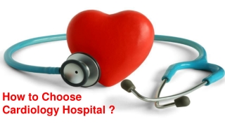 How to Choose a Cardiology Hospital _