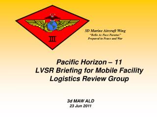 Pacific Horizon – 11 LVSR Briefing for Mobile Facility Logistics Review Group