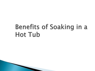 Benefits of Soaking in a hot tub