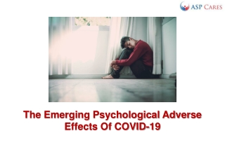 The Emerging Psychological Adverse Effects Of COVID-19