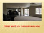 Proper Way To Sell Your Home In Lehi Utah