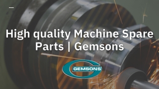 high quality Machine Spare Parts | Gemsons
