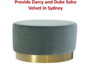 Provide Darcy and Duke Soho Velvet in Sydney