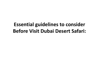 Essential guidelines to consider Before Visit Dubai Desert safari..