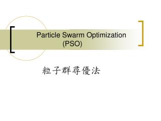 Particle Swarm Optimization 	 (PSO)