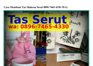 Cara Membuat Tas Mukena Serut Ô896•ᜪㄐ65•ㄐ33Ô(WA)