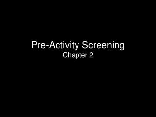 Pre-Activity Screening Chapter 2