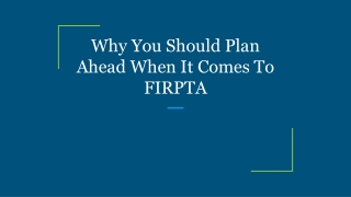 Why You Should Plan Ahead When It Comes To FIRPTA