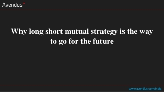 Why long short mutual strategy is the way to go for the future