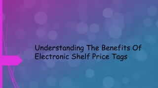 Understanding The Benefits Of Electronic Shelf Price Tags