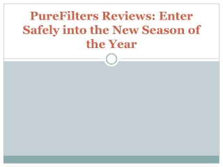 PureFilters Reviews Enter Safely into the New Season of the Year