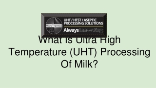 What Is Ultra High Temperature (UHT) Processing Of Milk_