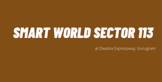 Smart World Sector 113, Gurgaon - An Upcoming Residential Apartments - PDF