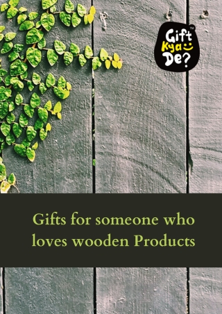 Gifts for someone who loves wooden Products