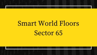 Smart World Floors Sector 65 Gurugram | The Luxurious Life For You