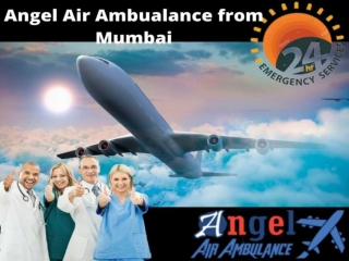 Hire Angel Air Ambulance from Mumbai with Super Special Doctors Team