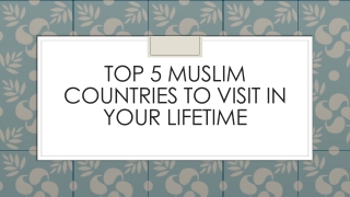 Top 5 Muslim Countries To Visit In Your Lifetime