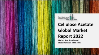 Cellulose Acetate Is Likely To Witness Tremendous Growth By 2026