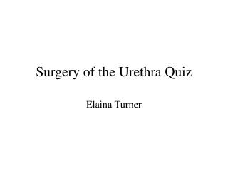 Surgery of the Urethra Quiz