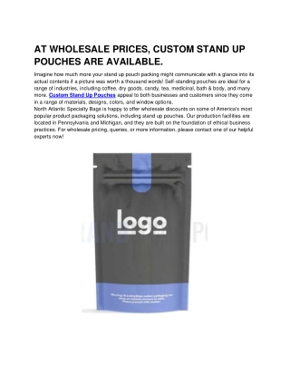 AT WHOLESALE PRICES, CUSTOM STAND UP POUCHES ARE AVAILABLE.