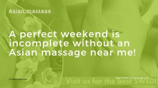 A perfect weekend is incomplete without an Asian massage near me!