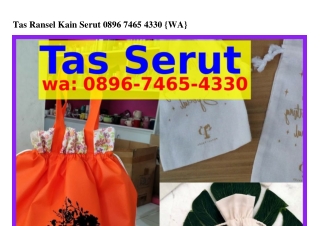 Tas Ransel Kain Serut O89Ϭ.ᜪԿϬ5.Կ౩౩O(whatsApp)