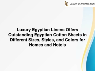 Luxury Egyptian Linens Offers Outstanding Egyptian Cotton Sheets in Different Sizes, Styles, and Colors for Homes and Ho