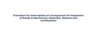 Procedure for interception of conveyances for Inspection of