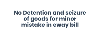 No Detention and seizure of goods for minor