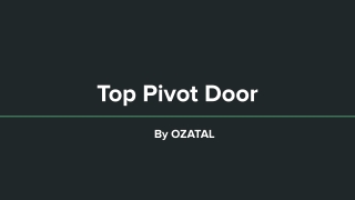 Top Pivot Door