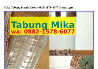 Mika Tabung Plastik Grosir 088ᒿ.1578.6077[WhatsApp]