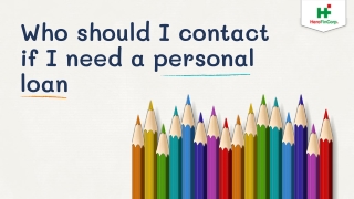 Who should I contact if I need a personal loan