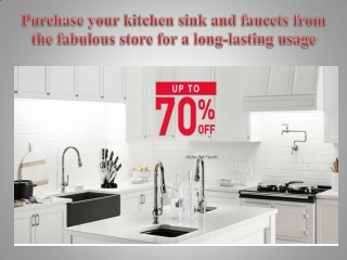 Purchase your kitchen sink and faucets from the fabulous store for a long-lasting usage