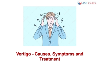 Vertigo - Causes, Symptoms and Treatment