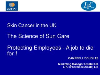 Skin Cancer in the UK The Science of Sun Care Protecting Employees - A job to die for !