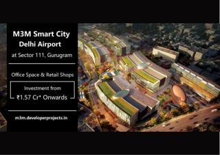 M3M Smart City Delhi Airport Sector 111 Gurgaon | A diligent investment