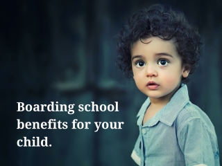 Top Benefits of a Boarding School For Your Child