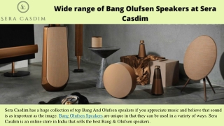 Wide range of Bang Olufsen Speakers at Sera Casdim