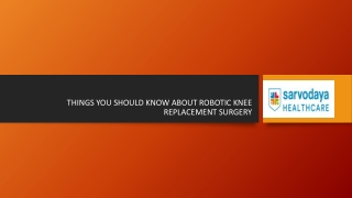 THINGS YOU SHOULD KNOW ABOUT ROBOTIC KNEE REPLACEMENT