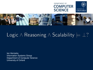 Ian Horrocks Information Systems Group Department of Computer Science University of Oxford