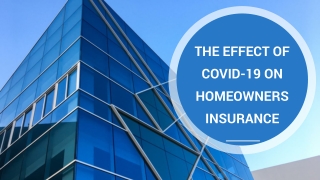 EFFECT OF COVID-19 ON HOMEOWNERS INSURANCE