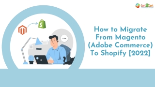 How to Migrate from Magento to Shopify. 2022 All In On Guide