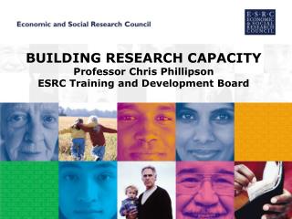 BUILDING RESEARCH CAPACITY Professor Chris Phillipson ESRC Training and Development Board