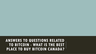 Questions Related To Bitcoin - What Is The Best Place To Buy Bitcoin Canada?