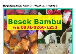 Harga Besek Bambu Murah ౦8З1~౦ᒿᏮ౦~1ᒿ51(WA)