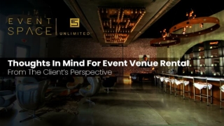 Thoughts In Mind For Event Venue Rental From The Client’s Perspective