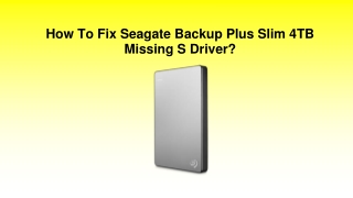 How To Fix Seagate Backup Plus Slim 4TB Missing S Driver?