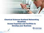 Chemical Sciences Scotland Networking Breakfast Access Expertise and Facilities to Develop your Business