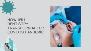 Will Dentistry Transform After COVID-19 Pandemic
