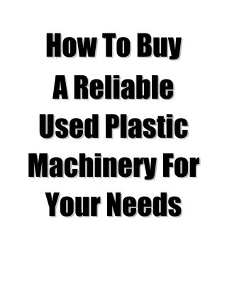 How To Buy A Reliable Used Plastic Machinery For Your Needs